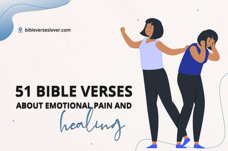 Bible Verses About Emotional Pain and Healing: 51 Helpful