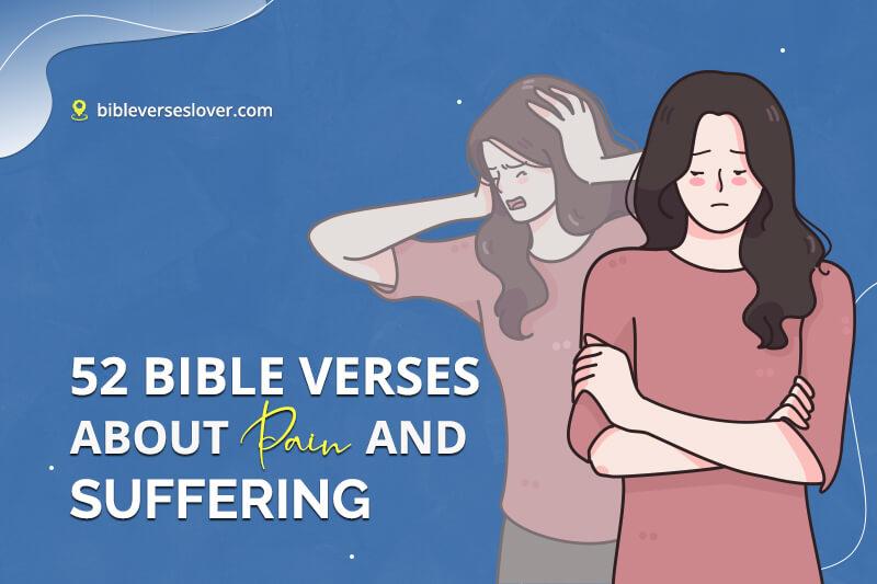 Bible Verses About Pain and Suffering: 52 Helpful