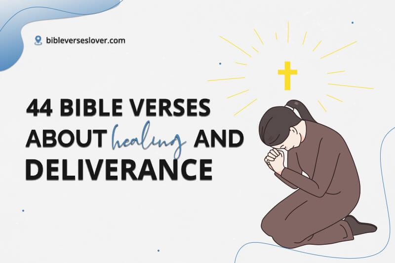 Bible Verses About Healing And Deliverance: 44 Powerful