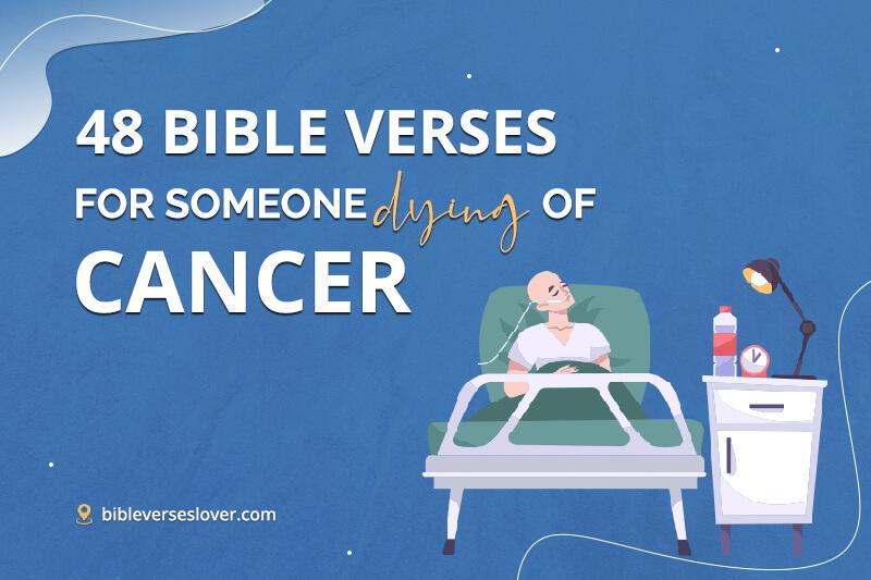 48 Bible Verses For Someone Dying Of Cancer