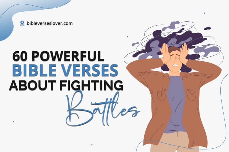 Bible Verses About Fighting Battles: 60 Powerful